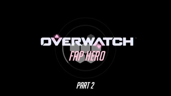 Overwatch - Fap Hero(dva) - Part 2 [Overwatch]