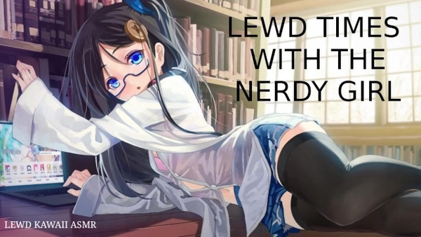 Erotic Times With the Nerdy Girl (sound Porn) (english Asmr) [Asmr, Cartoon, Hentai]